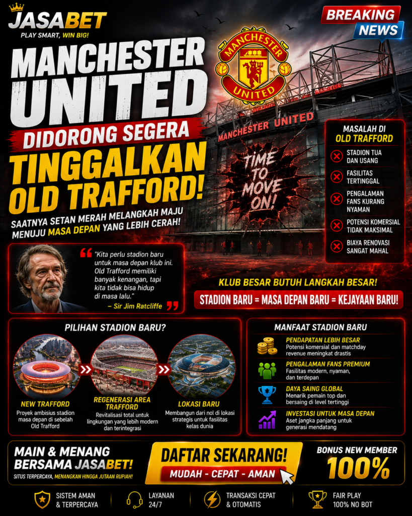 Manchester United Didorong Segera Tinggalkan Old Trafford 2e7b2ba0 f1fa 491e 9b73 a0b34c9f61d8